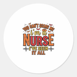 Funny Nurse Halloween You Cant Scare Me Classic Round Sticker