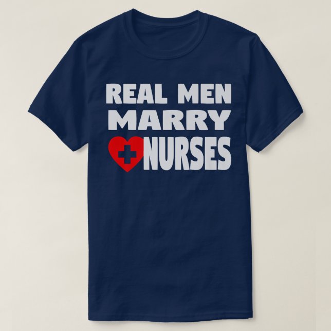 Funny Nurse Husband  Real Men Marry Nurses  T-Shirt (Design Front)