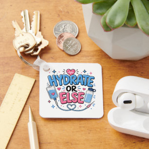 Funny Nurse Hydrate or Else Key Ring