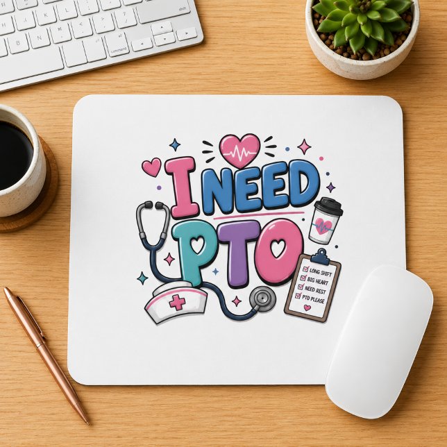 Funny Nurse I Need PTO Button Mouse Mat (Creator Uploaded)