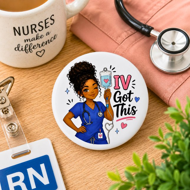 Funny Nurse IV Got This 6 Cm Round Badge (Creator Uploaded)