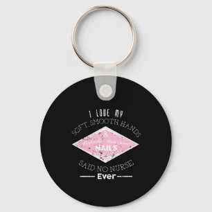 Funny Nurse Manicure RN LPN NP Gift Unique Nurse Key Ring