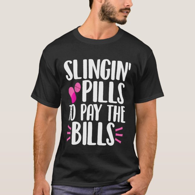 Funny nurse medical pharmacy slinging pills to pay T-Shirt (Front)