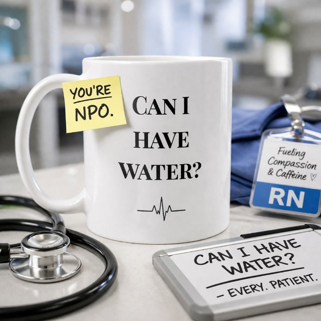 Funny Nurse Mug “Can I Have Water” NPO Humor Gift (Creator Uploaded)