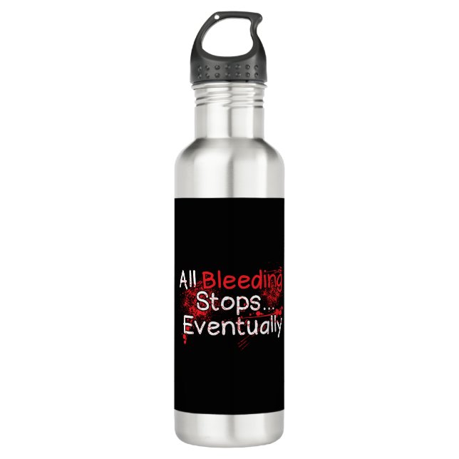Funny Nurse Paramedic Bleeding Stops Quote 710 Ml Water Bottle (Front)