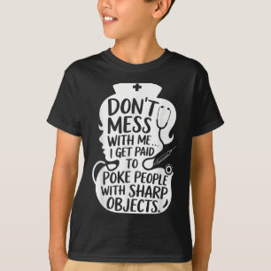 Funny Nurse Poke People With Sharp Objects Quote  T-Shirt