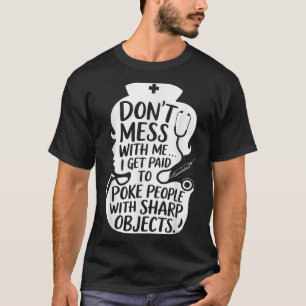 Funny Nurse Poke People With Sharp Objects Quote T-Shirt