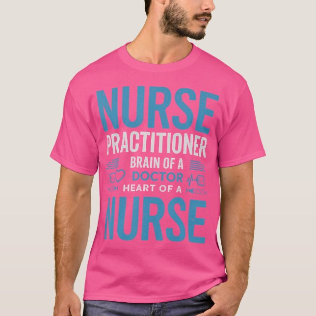 Funny Nurse Practitioner Brain Of A Doctor Heart O T-Shirt (Front)