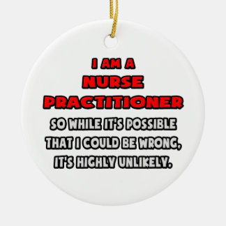 Funny Nurse Practitioner .. Highly Unlikely Ceramic Tree Decoration