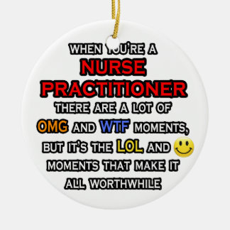 Funny Nurse Practitioner ... OMG WTF LOL Ceramic Tree Decoration