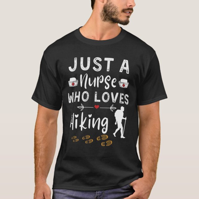 Funny Nurse Quote Just A Nurse Who Loves Hiking Lo T-Shirt (Front)