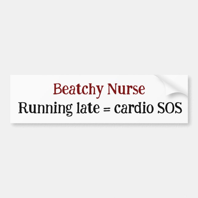 Funny Nurse Running Late Cardio SOS Sarcasm Funny Bumper Sticker (Front)