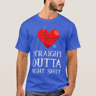 Funny Nurse Stethoscope Heart Straight Outta Night T-Shirt