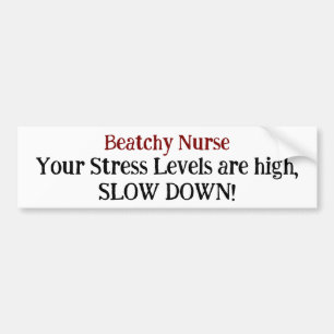 Funny Nurse Stress Levels High Slow Down Sarcasm  Bumper Sticker