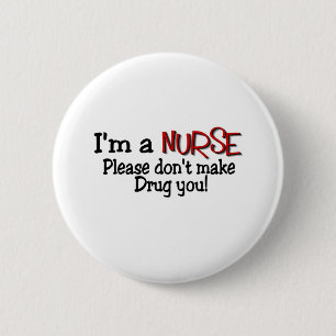 Funny Nurse T-shirt "Don't Make Me Drug You" 6 Cm Round Badge