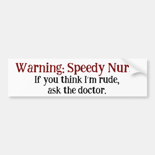 Funny Nurse Warning Speedy Nurse Rude Humour Bumper Sticker (Front)