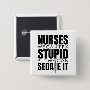Funny Nurse We Can't Fit Stupid 15 Cm Square Badge
