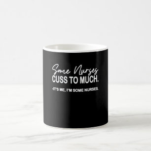 Funny Nurse , Womens Some Nurses Cuss Too Much Coffee Mug
