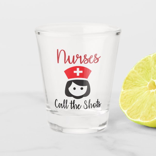 Funny Nurses call the shots occupation shot glass (Front)