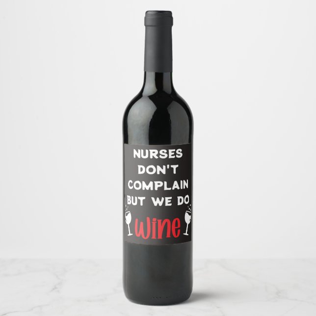 Funny Nurses Don't Complain But We Do Wine Label (Front)