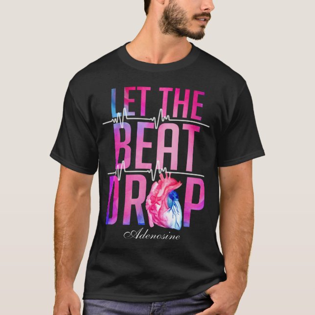 Funny Nurses Let The Beat Drop Adenosine Nursing S T-Shirt (Front)