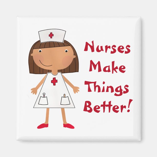 Funny Nurses Make Things Better Magnet (Front)