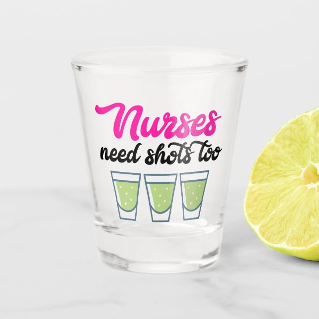 Funny Nurses need shots too occupation glass (Front)