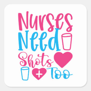 Funny Nurses needs shots too Square Sticker