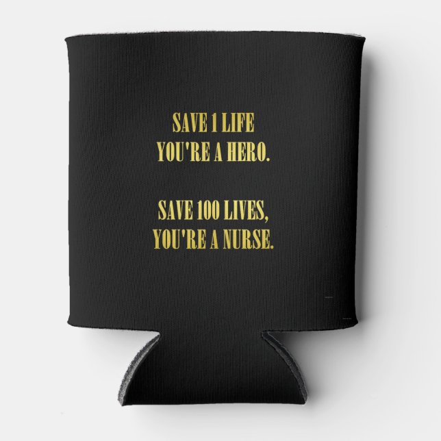 Funny Nurses Save Lives Joke Can Cooler (Front)