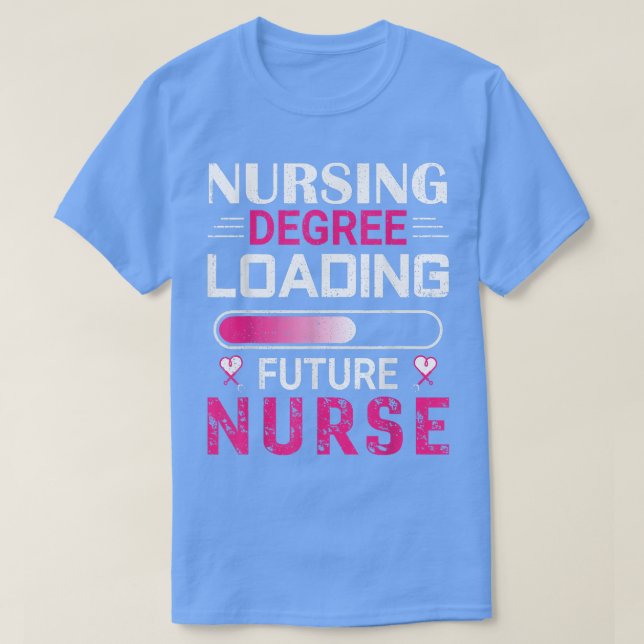 Funny Nursing Degree Loading Future Nurse Student  T-Shirt (Design Front)
