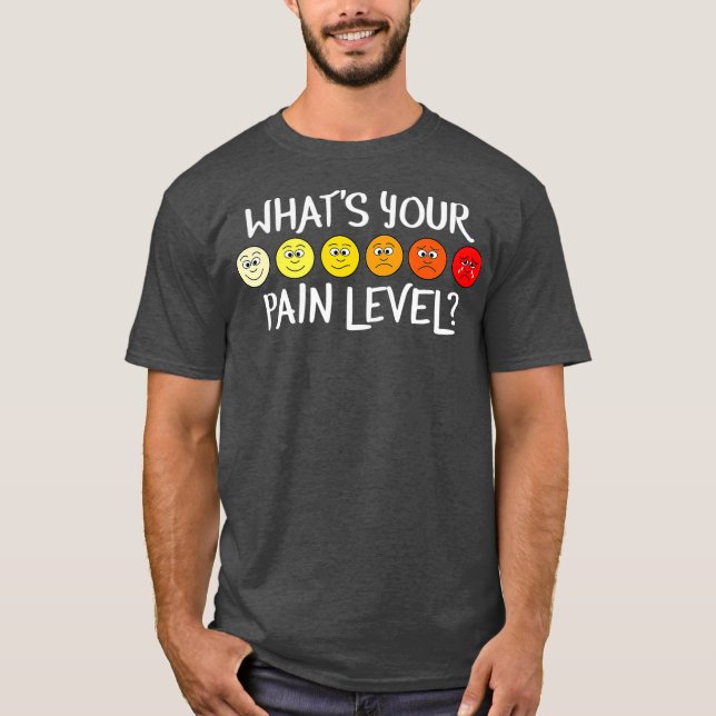 Funny Nursing  Pain Scale Chart Whats Your Pain T-Shirt (Front)