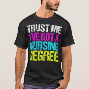 Funny Nursing School Graduation Trust Me I'M A T-Shirt