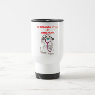Funny Nursng School T-Shirts and Gifts Travel Mug