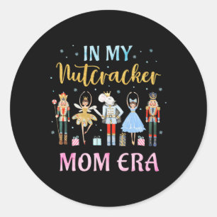 Funny Nutcracker Christmas Quote In My Nutcracker Classic Round Sticker