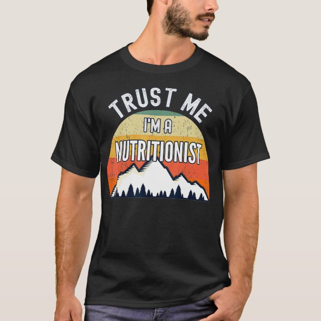 Funny Nutritionist Gift Trust Me Im a Nutritionist T-Shirt (Front)