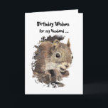 Funny, Nutty Husband Birthday Squirrel Card<br><div class="desc">To the nuttiest one in the family. Great card for that special  Husband or one who likes squirrels,  animals,  wildlife or nature.</div>