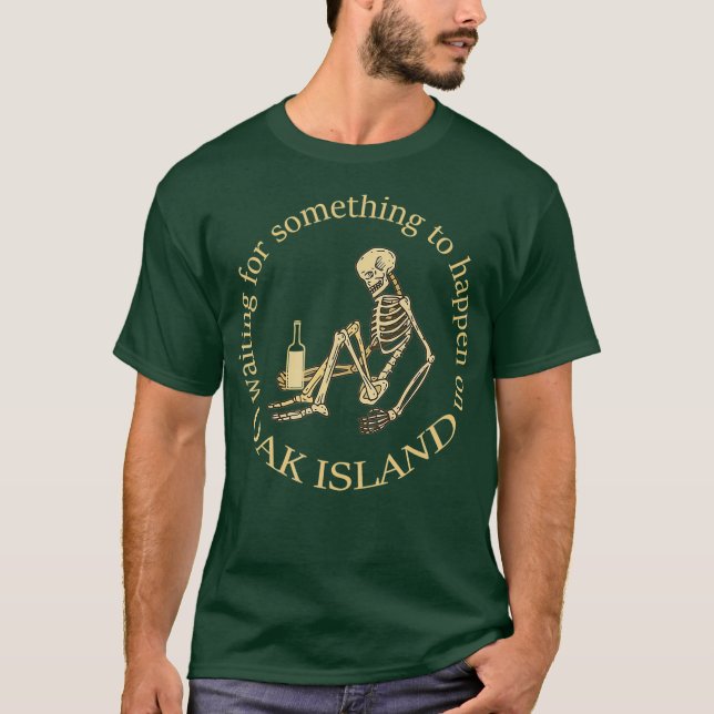 Funny Oak Island Treasure Hunter Waiting for T-Shirt (Front)