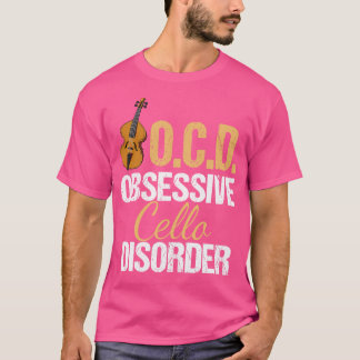 Funny Obsessive Cello Disorder T-Shirt