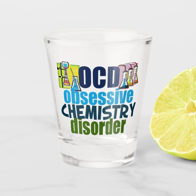 Funny Obsessive Chemistry Disorder Shot Glass (Front)