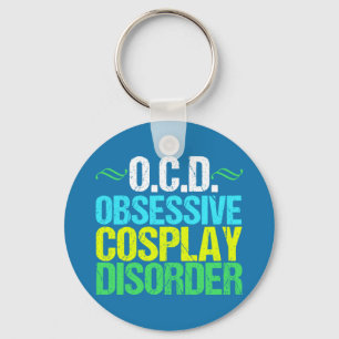 Funny Obsessive Cosplay Disorder Key Ring