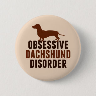 Funny Obsessive Dachshund Disorder 6 Cm Round Badge