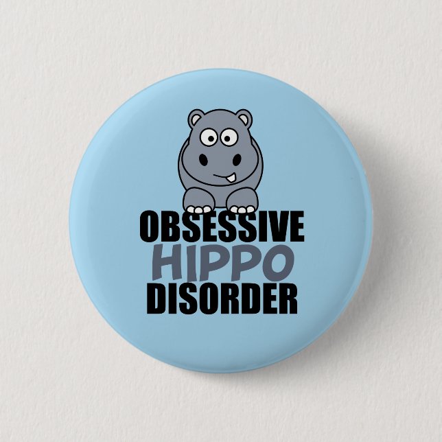 Funny Obsessive Hippo Disorder 6 Cm Round Badge (Front)