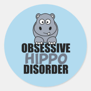 Funny Obsessive Hippo Disorder Classic Round Sticker