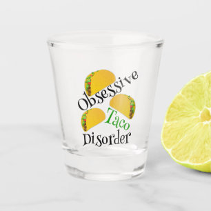 Funny Obsessive Taco Disorder Shot Glass