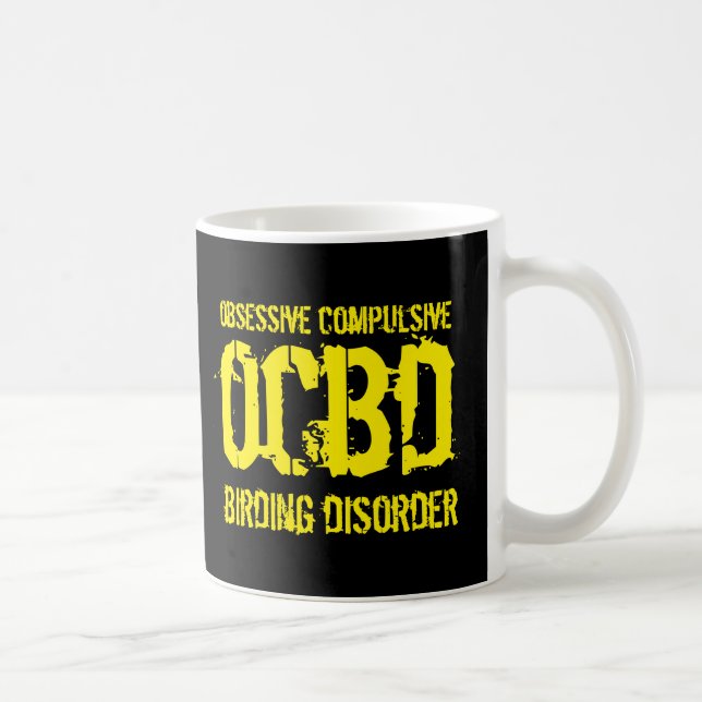 Funny OCBD (Obsessive Compulsive Birding Disorder) Coffee Mug (Right)