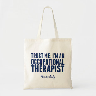 Funny Occupational Therapist Trust Me I'm an OT Tote Bag