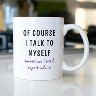 Funny Of Course I Talk To Myself Sayings Coffee Mug