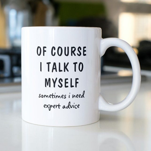 Funny Of Course I Talk To Myself Sayings Coffee Mug (Creator Uploaded)