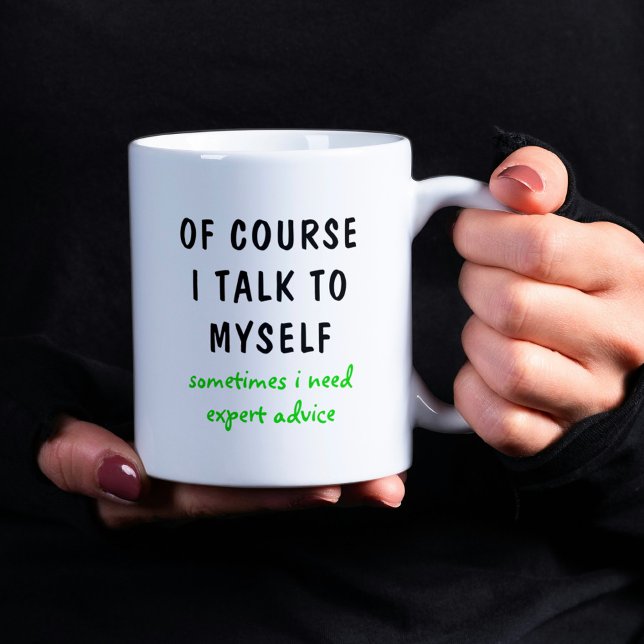 Funny Of Course I Talk To Myself Sayings Coffee Mug (Creator Uploaded)