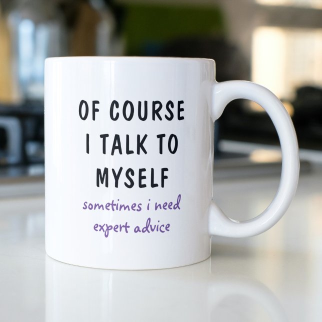 Funny Of Course I Talk To Myself Sayings Coffee Mug (Creator Uploaded)